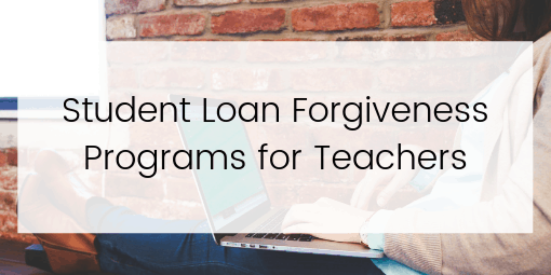 Student Loan Forgiveness Programs for Teachers